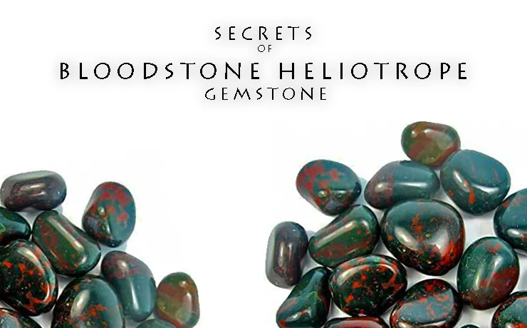 Secrets of Bloodstone Heliotrope Gemstone
