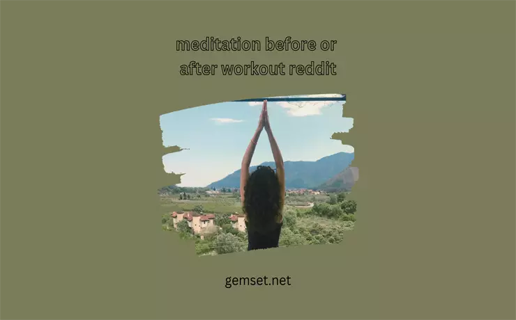 Meditation before or after workout reddit