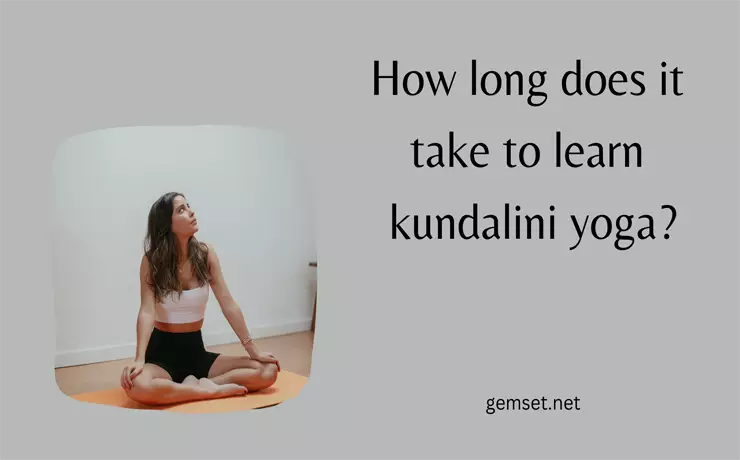 How long does it take to learn kundalini yoga?