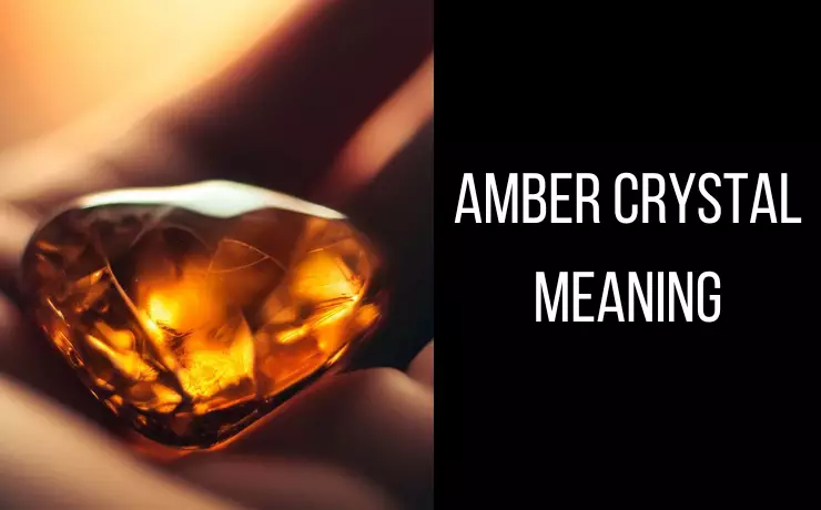 Amber Crystal Meaning