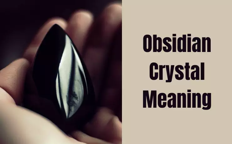 Obsidian Crystal Meaning