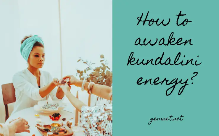 How to awaken kundalini energy