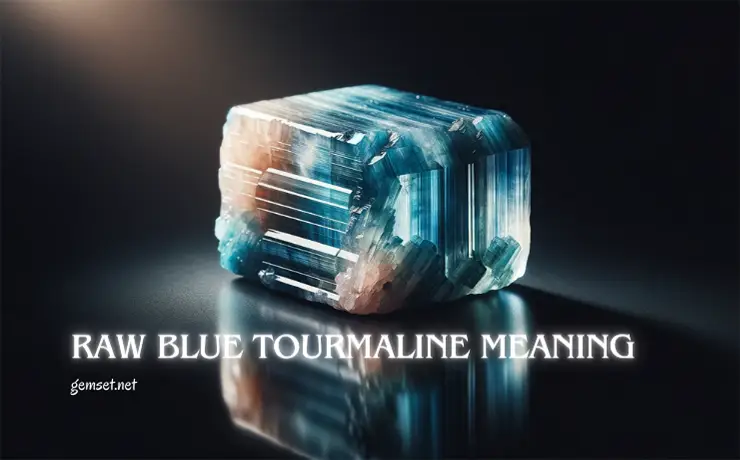 Raw Blue Tourmaline Meaning
