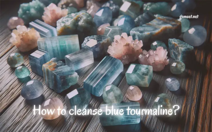 How to cleanse blue tourmaline?